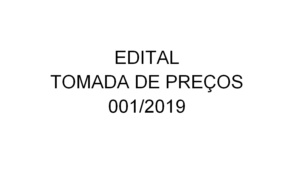 Edital: Tomada de Preços 001/2019