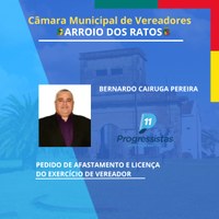 O Vereador Bernardo Cairuga Pereira solicitou seu afastamento e licença do exercício de Vereador para tratar de assuntos de interesse particular.